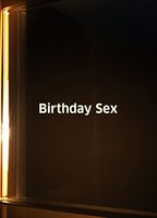 Birthday sex 2012 película escenas de desnudos