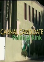 Carnal Candidate Political Kink 2012 película escenas de desnudos