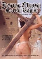 Jesus Christ: Serial Rapist 2004 película escenas de desnudos