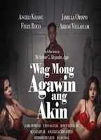 Wag Mong Agawin Ang Akin 2022 - 0 película escenas de desnudos